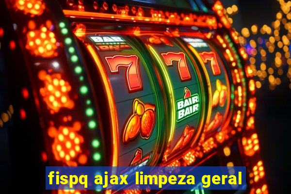 fispq ajax limpeza geral